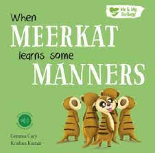 When Meercat Learns Some Manners