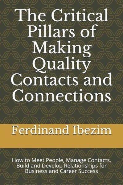 THE CRITICAL PILLARS OF MAKING QUALITY CONTACTS AND CONNECTIONS