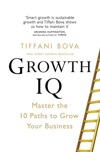 GROWTH IQ: MASTER THE 10 PATHS TO GROW YOUR BUSINESS