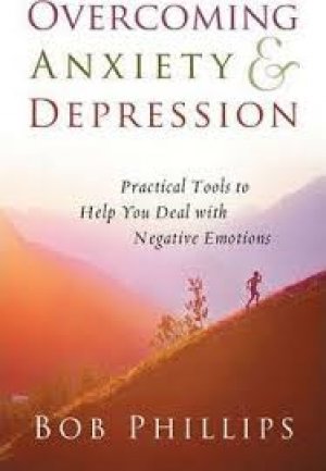 OVERCOMING ANXIETY & DEPRESSION: Practical Tools to Help you Negative Emotions