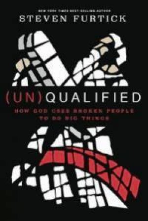 (Un)Qualified: How God Uses Broken People to Do Big Things