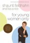 FOR YOUNG WOMEN ONLY