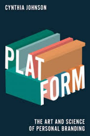 PLATFORM: The Art and Science of Personal Branding