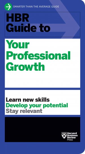 HBR GUIDE TO PROFESSIONAL GROWTH