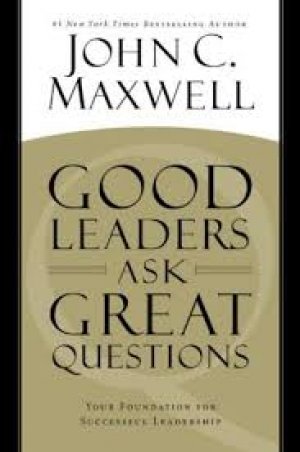 Good Leaders Ask Great Questions: Your Foundation for Successful Leadership