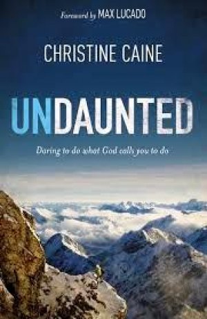Undaunted: Daring to do what God calls you to do