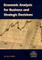 ECONOMIC ANALYSIS FOR BUSINESS AND STRATEGIC DECISIONS