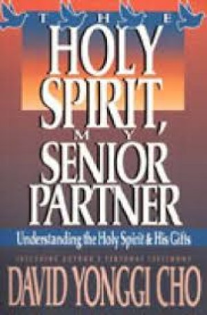 Holy Spirit, My Senior Partner: Understanding the Holy Spirit and His gifts