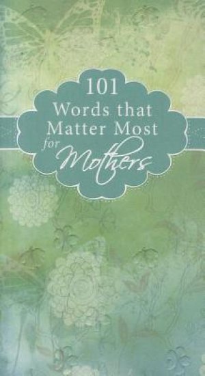 101 WORDS THAT MATTER MOST FOR MOTHERS