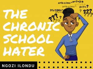 THE CHRONIC SCHOOL HATER