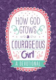 HOW GOD GROWS A COURAGEOUS GIRLS