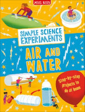 SIMPLE SCIENCE EXPERIMENTS: AIR AND WATER