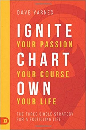 IGNITE YOUR PASSION CHART YOUR COURSE OWN YOUR LIFE
