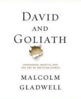 DAVID AND GOLIATH: UNDERDOGS, MISFITS, AND THE ART OF BATTLING GIANTS