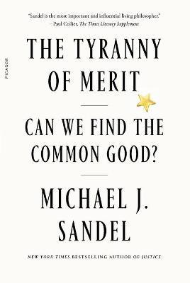 The Tyranny of Merit : Can We Find the Common Good?