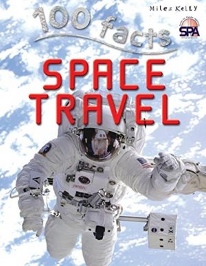 100 FACTS: SPACE TRAVEL