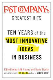 Fast Company's Greatest Hits: Ten Years of the Most  Innovative Ideals in Business