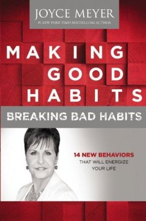 MAKING GOOD HABITS BREAKING BAD HABITS
