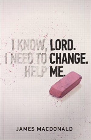 I KNOW, LORD I NEED TO CHANGE HELP ME
