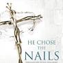 HE CHOSE THE NAILS