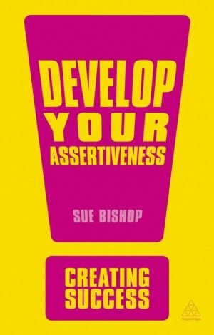 DEVELOP YOUR ASSERTIVENESS
