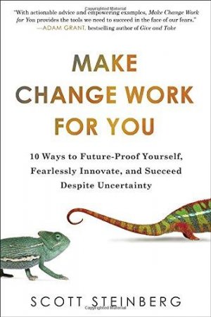 MAKE CHANGE WORK FOR YOU