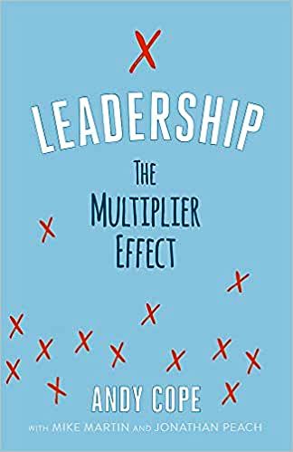 LEADERSHIP THE MULTIPLIER