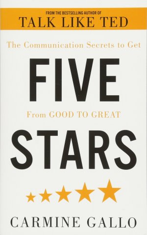 FIVE STARS - THE COMMUNICATION SECRETS TO GET FROM GOOD TO GREAT
