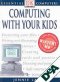 COMPUTING WITH YOUR KIDS