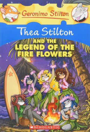 THEA STILTON AND LEGEND OF THE FIRE FLOWERS