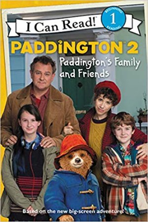 I CAN READ!: PADDNGTON 2. Paddngton's Family and Friends
