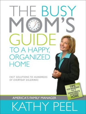 THE BUSY MOM'S GUIDE TO A HAPPY ORGANIZED HOME