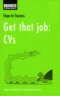 GET THAT JOB:CVs