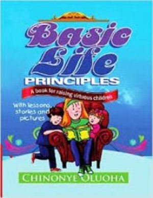 Basic Life Principles: A book for raising virtuous children