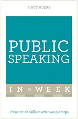Public Speaking in a Week: Teach Yourself