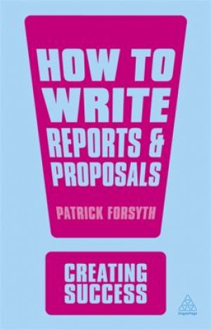 HOW TO WRITE REPORTS & PROPOSALS