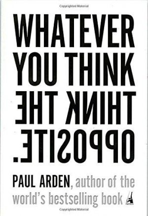WHATEVER YOU THINK THINK THE OPPOSITE, PAPER COVER