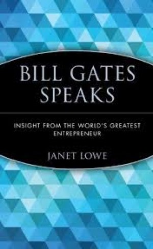 BILL GATES SPEAKS: Insight from the World's Greatest Entrepreneur