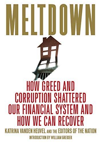 MELTDOWN: HOW GREED AND CORRUPTION SHATTERED OUR FINANCIAL SYSTEM AND HOW WE CAN RECOVER