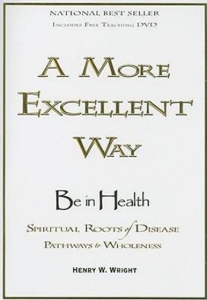 A MORE EXCELLENT WAY TO BE IN HEALTH