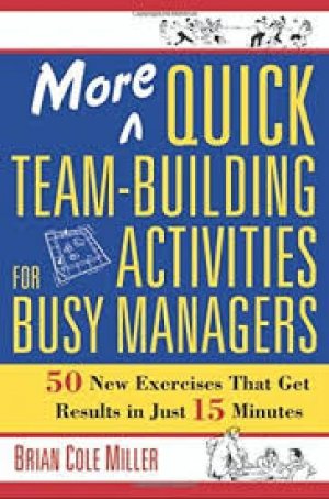 MORE QUICK TEAM BUILDING ACTIVITIES FOR BUSY MANAGERS