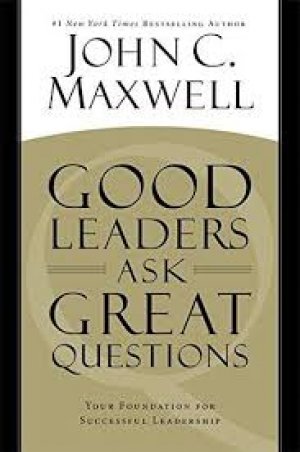GOOD LEADERS ASK GREAT QUESTIONS
