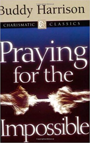 PRAYING FOR THE IMPOSSIBLE