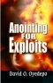 ANOINTING FOR EXPLOITS