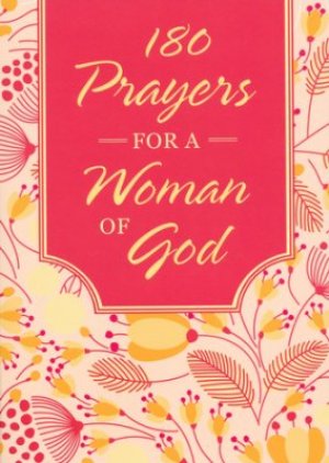 180 PRAYERS FOR A WOMAN OF GOD