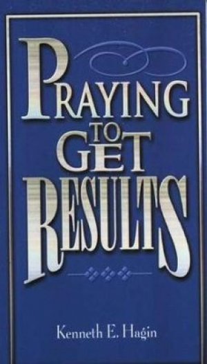 PRAYING TO GET RESULTS