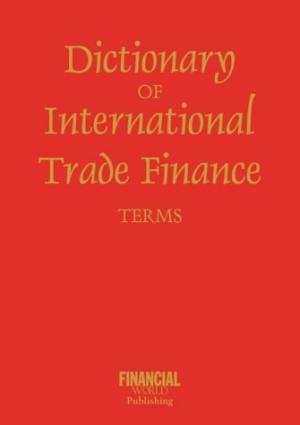 DICTIONARY OF INTERNATIONAL TRADE FINANCE TERMS, PAPER COVER