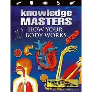 KNOWLEDGE MASTERS: HOW YOUR BODY WORKS