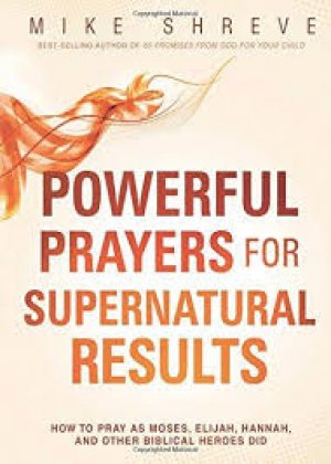 POWERFUL PRAYERS FOR SUPERNATURAL RESULTS