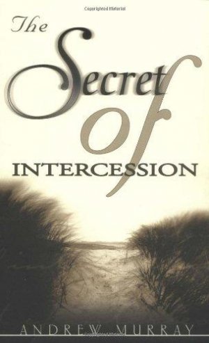 THE SECRET OF INTERCESSION
